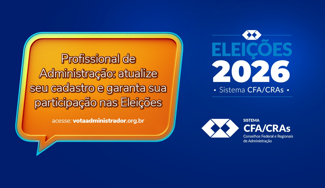 No momento, você está visualizando Profissional de Administração: atualize seu cadastro e garanta sua participação nas Eleições do Sistema CFA/CRAs 2026